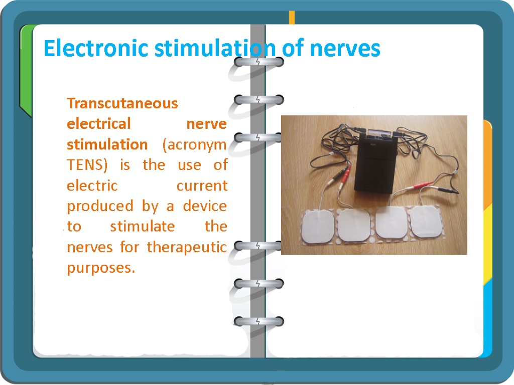 Electronic stimulation of nerves Transcutaneous electrical nerve stimulation (acronym TENS) is the use of